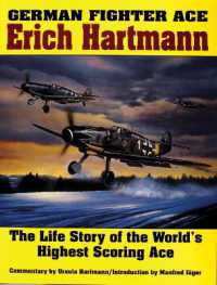 German Fighter Ace Erich Hartmann : The Life Story of the World's Highest Scoring Ace