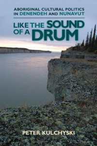 Like the Sound of a Drum : Aboriginal Cultural Politics in Denendeh and Nunavut (Contemporary Studies on the North)