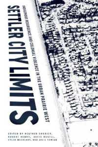 Settler City Limits : Indigenous Resurgence and Colonial Violence in the Urban Prairie West