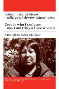 Mitoni Niya Nêhiyaw / Cree Is Who I Am : Nêhiyaw-iskwêw Mitoni Niya / Me, I Am Truly a Cree Woman (Algonquian Text Society)