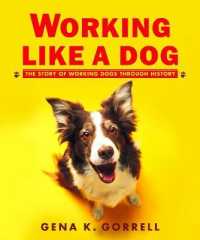 Working Like a Dog : The Story of Working Dogs through History