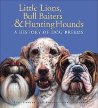 Little Lions, Bull Baiters & Hunting Hounds : A History of Dog Breeds