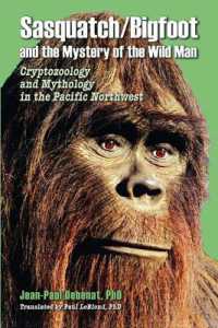 Sasquatch/Bigfoot and the Mystery of the Wild Man : Cryptozoology and Mythology in the Pacific Northwest