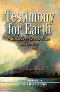 Testimony for Earth : A Worldview to Save the Planet and Ourselves