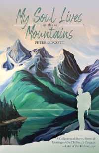 My Soul Lives in these Mountains : A Collection of Stories, Poems and Paintings of the Chilliwack Cascades —Land of the Ts'elxwéyeqw