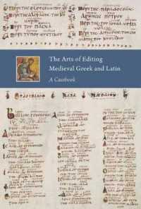 The Arts of Editing Medieval Greek and Latin : A Casebook (Studies and Texts)