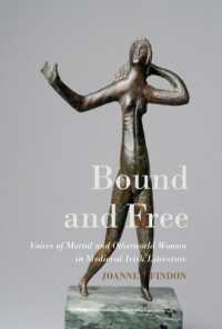 Bound and Free : Voices of Mortal and Otherworld Women in Medieval Irish Literature (Studies and Texts)