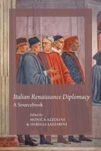 Italian Renaissance Diplomacy : A Sourcebook (Durham Medieval and Renaissance Texts and Translations)