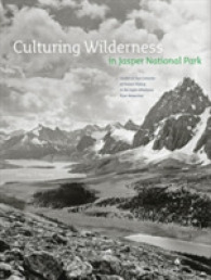 Culturing Wilderness in Jasper National Park : Studies in Two Centuries of Human History in the Upper Athabasca River Watershed (Mountain Cairns: a se