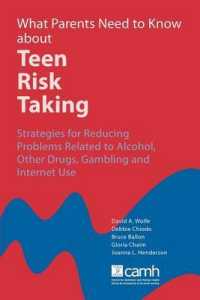What Parents Need to Know about Teen Risk Taking : Strategies for Reducing Problems Related to Alcohol, Other Drugs, Gambling and Internet Use