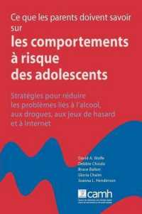 Ce Que Les Parents Doivent Savoir Sur Les Comportements a Risque Des Adolescents : Strategies Pour Reduire Les Problemes Lies a L'alcool, Aux Drogues, Aux Jeux De Hasard Et a Internet