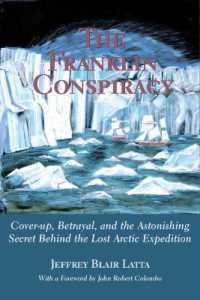 The Franklin Conspiracy : An Astonishing Solution to the Lost Arctic Expedition
