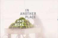 In Another Place, and Here