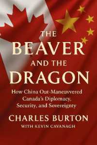 The Beaver and the Dragon : How China Out-Manoeuvred Canada's Diplomacy, Security, and Sovereignty
