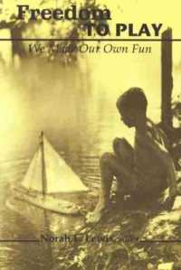 Freedom to Play : We Made Our Own Fun (Studies in Childhood and Family in Canada)