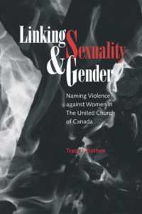 Linking Sexuality and Gender : Naming Violence against Women in the United Church of Canada (Studies in Women and Religion)