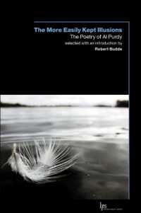 The More Easily Kept Illusions : The Poetry of Al Purdy (Laurier Poetry)