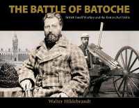 The Battle of Batoche : British Small Warfare and the Entrenched Metis （2ND）