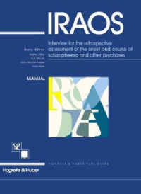 Iraos - Interview for the Retrospective Assessment of the Onset and Course of Schizophrenia and Other Psychoses : Manual
