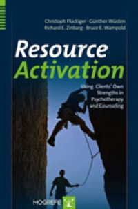精神療法・カウンセリングにおける患者の能力の利用<br>Resource Activation : Using Clients' Own Strengths in Psychotherapy and Counseling