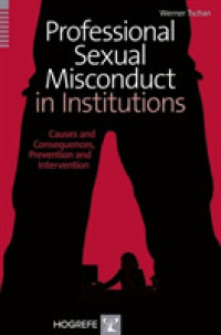 Professional Sexual Misconduct in Institutions : Causes and Consequences, Prevention and Intervention