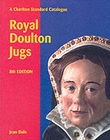 Royal Doulton Jugs : A Charlton Standard Catalogue （8TH）