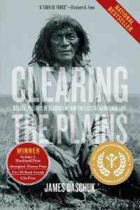 Clearing the Plains : Disease, Politics of Starvation, and the Loss of Aboriginal Life