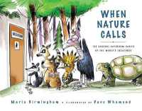 When Nature Calls : The Unusual Bathroom Habits of the World's Creatures