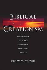 Biblical Creationism : What Each Book of the Bible Teaches about Creation & the Flood