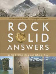 Rock Solid Answers : The Biblical Truth Behind 14 Geological Questions