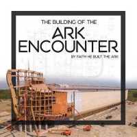 The Building of the Ark Encounter : By Faith the Ark Was Built