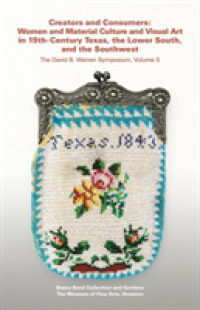 Creators and Consumers : Women and Material Culture and Visual Art in 19th-Century Texas, the Lower South, and the Southwest
