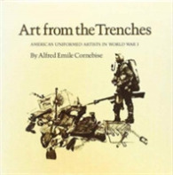 Art from the Trenches : America's Uniformed Artists in World War I (Texas A&m University Military History Series)