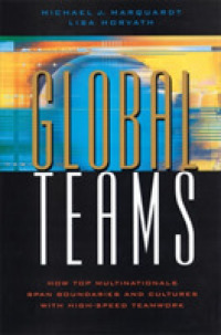 Global Teams : How Top Multinationals Span Boundaries and Cultures with High-Speed Teamwork （Reprint）