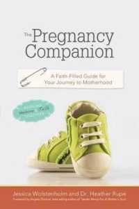 The Pregnancy Companion : A Faith-Filled Guide for Your Journey to Motherhood