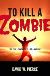 To Kill a Zombie : The Year I Came Back to Life--And Why
