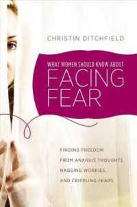 What Women Should Know about Facing Fear : Finding Freedom from Anxious Thoughts, Nagging Worries, and Crippling Fears