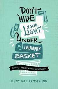 Don't Hide Your Light under a Laundry Basket : 150 Bright Ideas for Wannabe World Changers