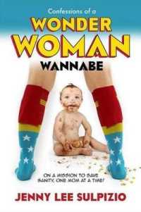 Confessions of a Wonder Woman Wannabe : On a Mission to Save Sanity, One Mom at a Time