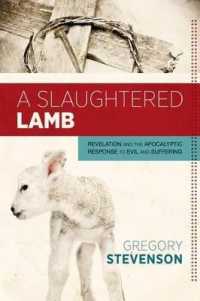 Slaughtered Lamb : Revelation and the Apocalyptic Response to Evil and Suffering