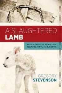 Slaughtered Lamb : Revelation and the Apocalyptic Response to Evil and Suffering