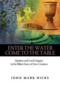 Enter the Water, Come to the Table : Baptism and Lord's Supper in the Bible's Story of New Creation