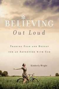 Believing Out Loud : Trading Fear and Defeat for an Adventure with God