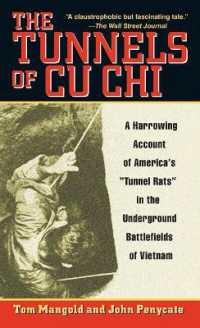 The Tunnels of Cu Chi : A Harrowing Account of America's Tunnel Rats in the Underground Battlefields of Vietnam