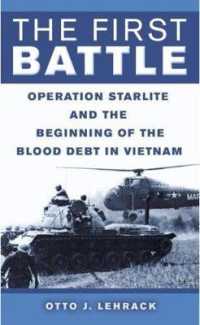 The First Battle : Operation Starlite and the Beginning of the Blood Debt in Vietnam （Reprint）