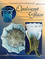 Standard Encyclopedia of Opalescent Glass : Identification and Values （2ND）