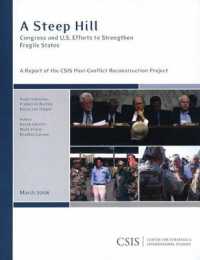 A Steep Hill : Congress and U.S. Efforts to Strengthen Fragile States, a Report of the CSIS Post-Conflict Reconstruction Project