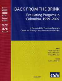 Back from the Brink : Evaluating Progress in Colombia， 1999-2007 (Csis Reports)