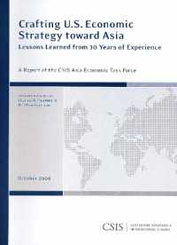 Crafting U.S. Economic Strategy toward Asia : Lessons Learned from 30 Years of Experience (Csis Reports)