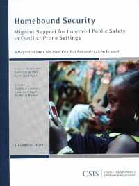 Homebound Security : Migrant Support for Improved Public Safety in Conflict-prone Settings (Csis Reports)